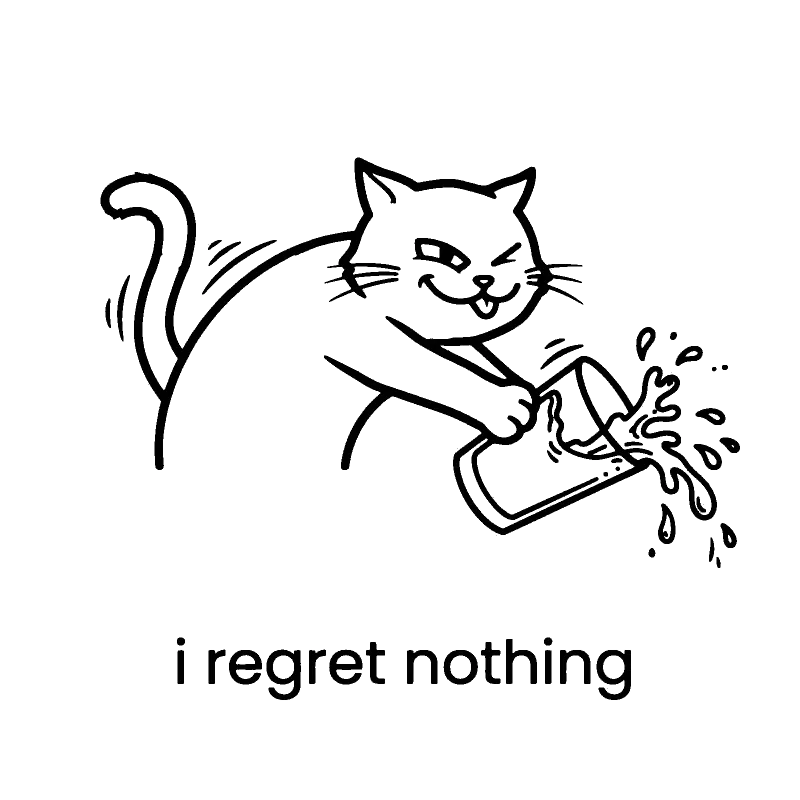 I Regret Nothing Cheeky Mischievous Cat